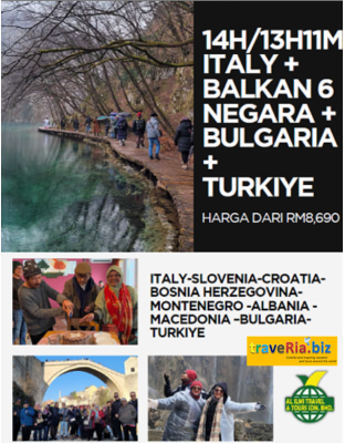 14H/13H11M ITALY + BALKAN 6 NEGARA + BULGARIA + TURKIYE